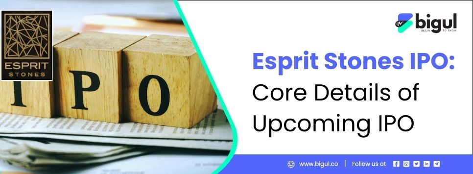 Esprit Stones IPO